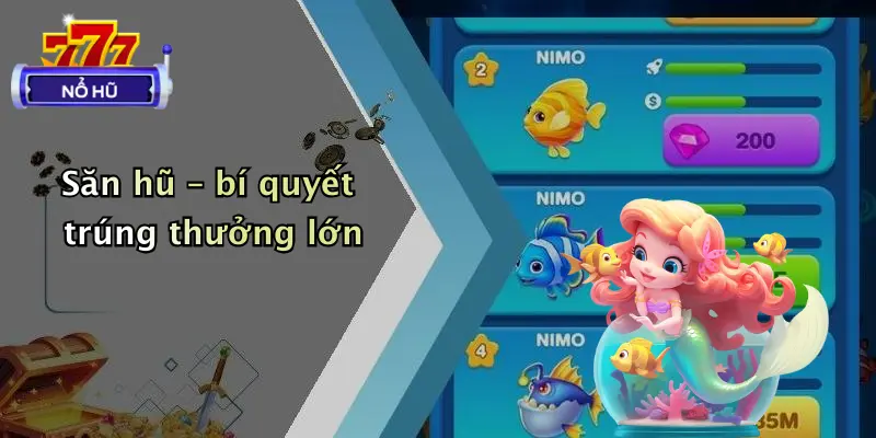 bắn cá nổ hũ 3 Săn hũ – bí quyết trúng thưởng lớn
