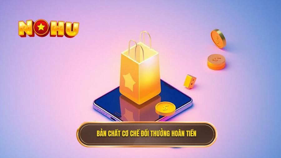 Hiểu rõ bản chất của cơ chế đổi thưởng hoàn tiền