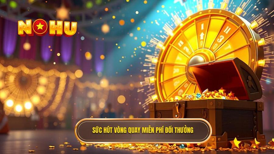 Tại Sao Đổi Thưởng Vòng Quay Miễn Phí Lại Có Sức Hút Lớn?