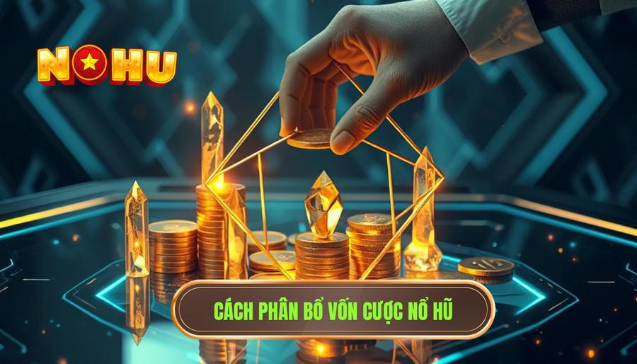 Kinh nghiệm giữ vốn khi quay nổ hũ ít ai chia sẻ: Phân bổ ngân sách thông minh