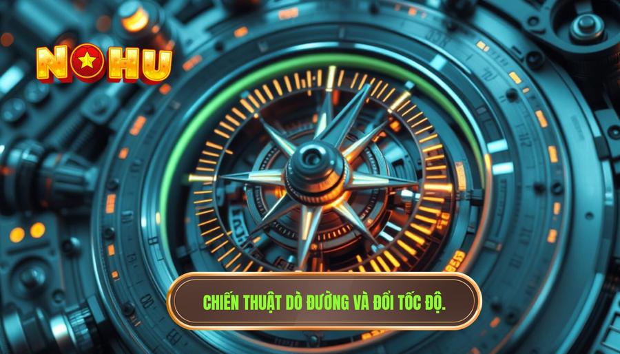 Chiến thuật "Dò đường" và thay đổi tốc độ quay