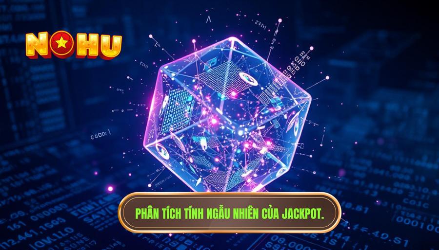 2. Phân tích tính ngẫu nhiên của Jackpot.
