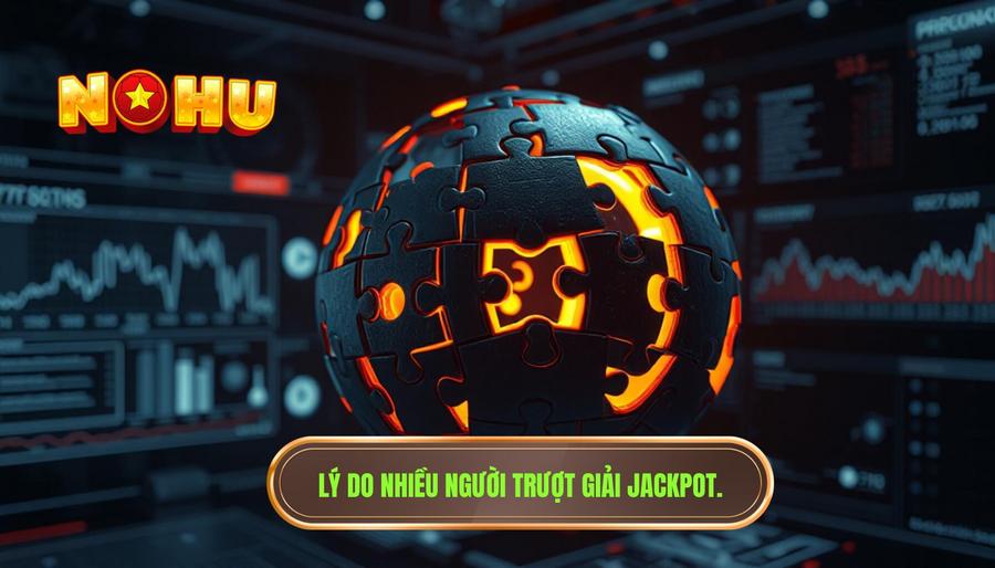 3. Lý do nhiều người trượt giải Jackpot.